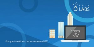 Por-que-investir-em-um-ecommerce-B2B