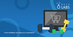 COMO-FORTALECER-SUA-MARCA-NO-ECOMMERCE