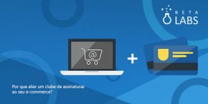 PQ-ALIAR-UM-CLUBE-DE-ASSINATURA-AO-SEU-ECOMMERCE