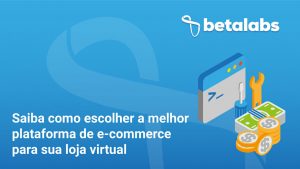 Saiba-como-escolher-a-melhor-plataforma-de-e-commerce-para-sua-loja-virtual